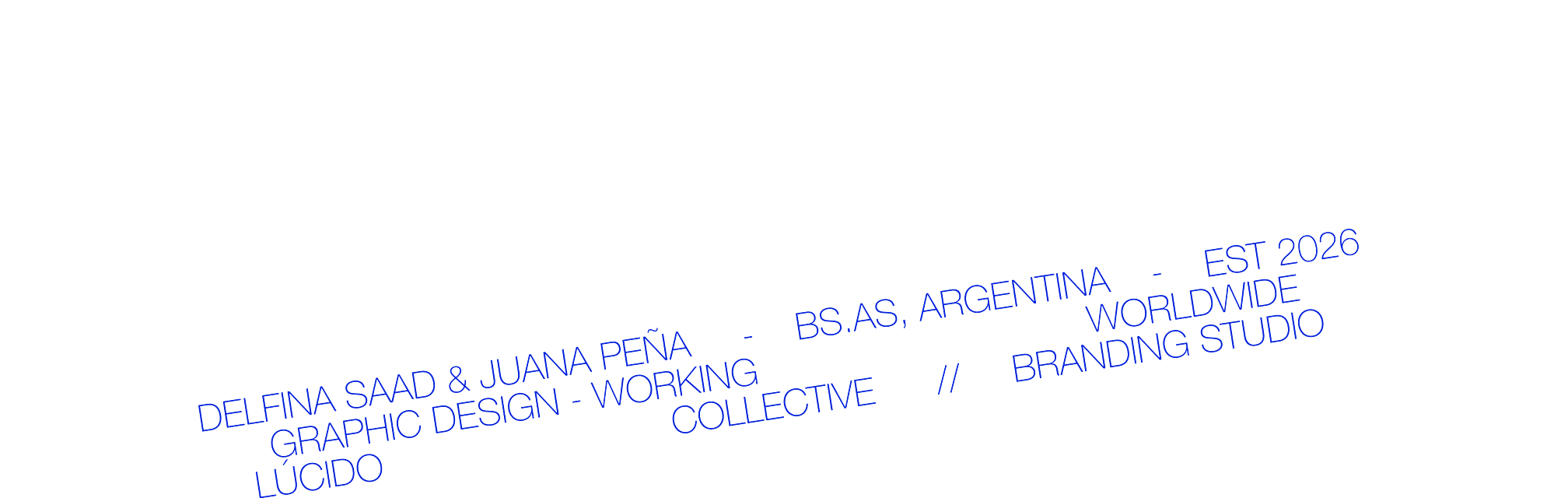 Delfina Saad & Juana Peña · Graphic Design Working Collective · Bs As Argentina · Worldwide · Est 2026