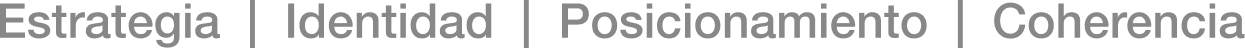 Estrategia | Identidad | Posicionamiento | Coherencia