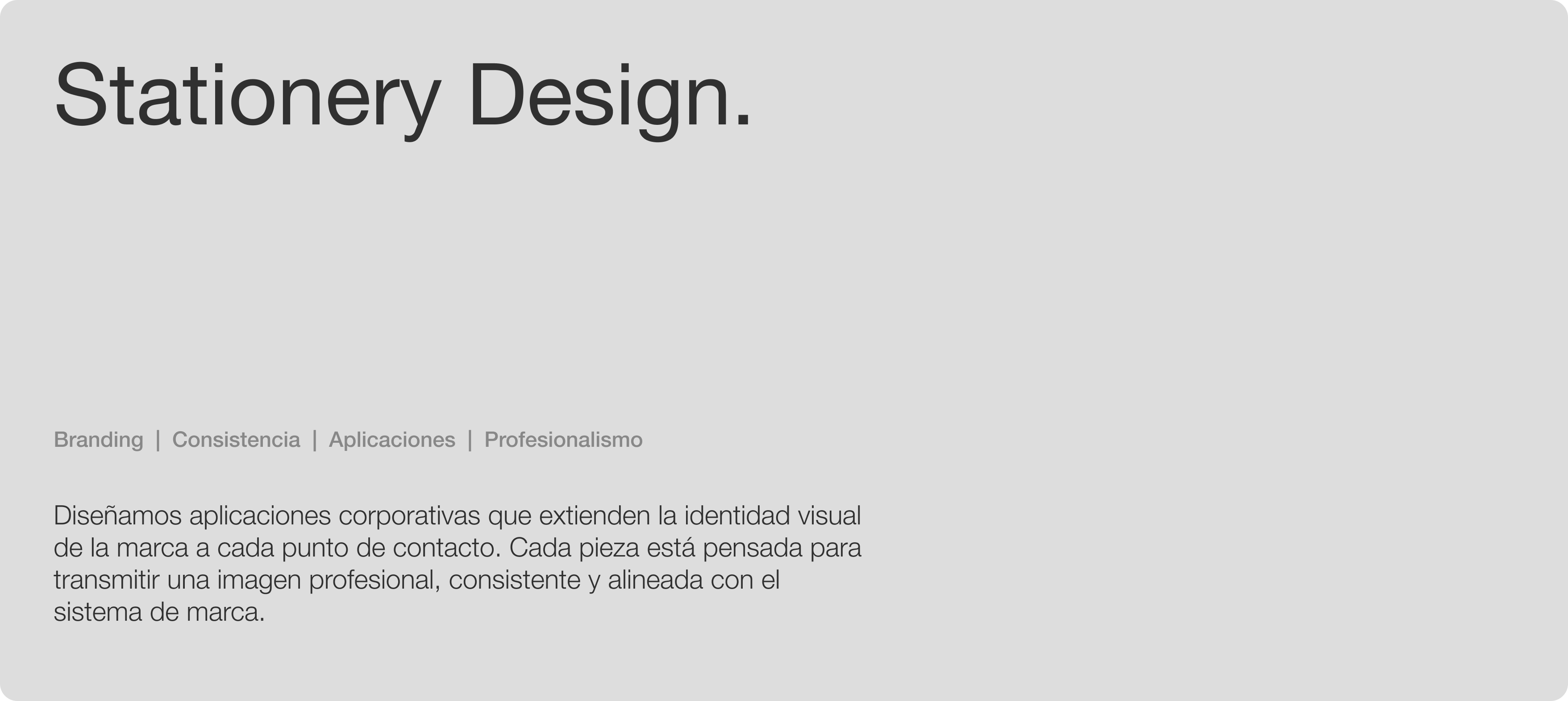 Stationery Design. Branding | Consistencia | Aplicaciones | Profesionalismo. Diseñamos aplicaciones corporativas que extienden la identidad visual de la marca a cada punto de contacto. Cada pieza está pensada para transmitir una imagen profesional, consistente y alineada con el sistema de marca.